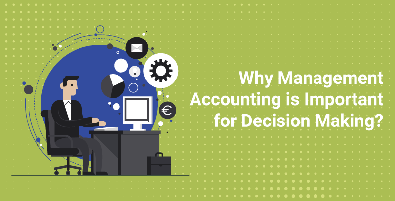 Why Management Accounting Is Important for Decisio